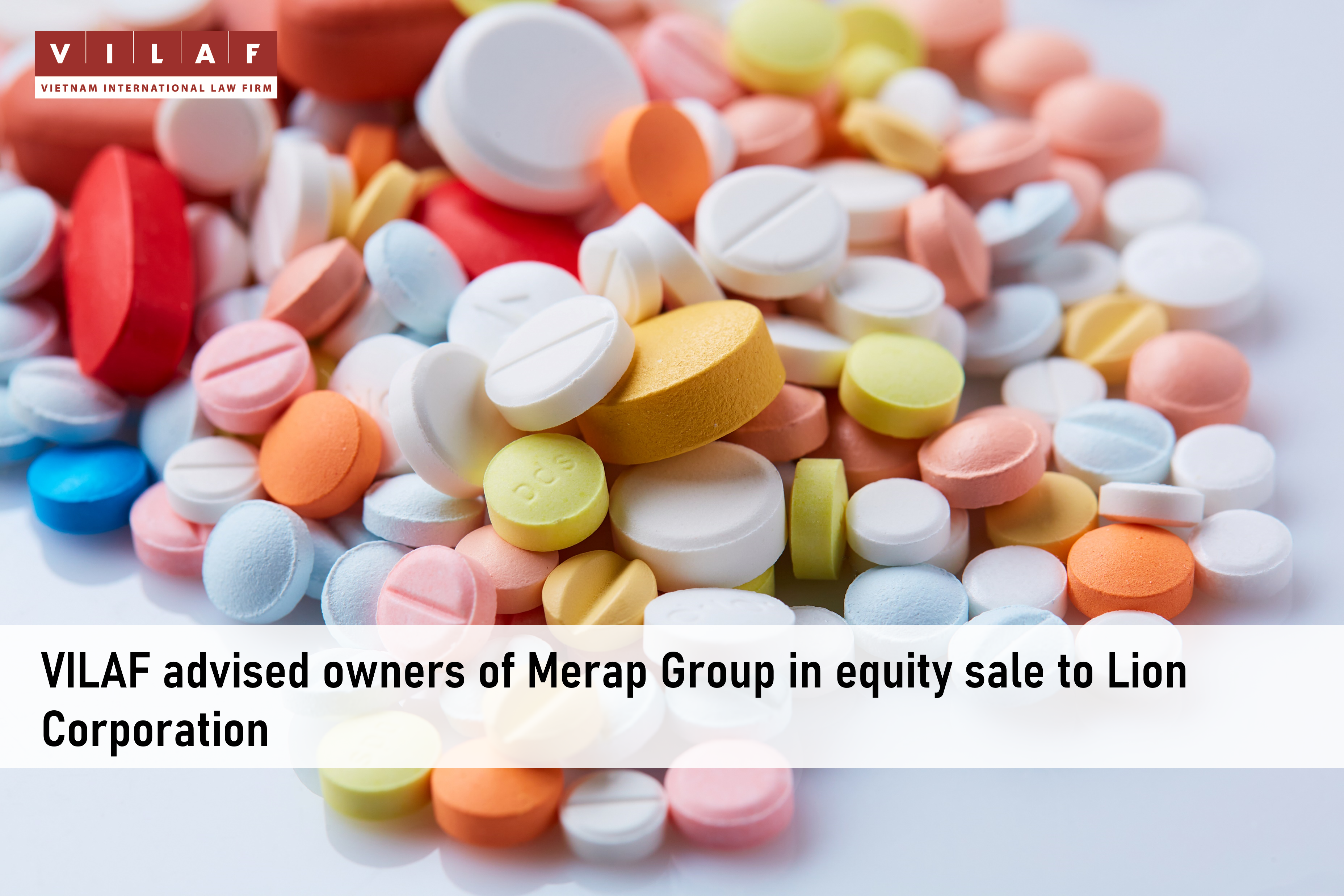 VILAF advised owners of Merap Group in equity sale to Lion Corporation - VILAF - Vietnam International Law Firm